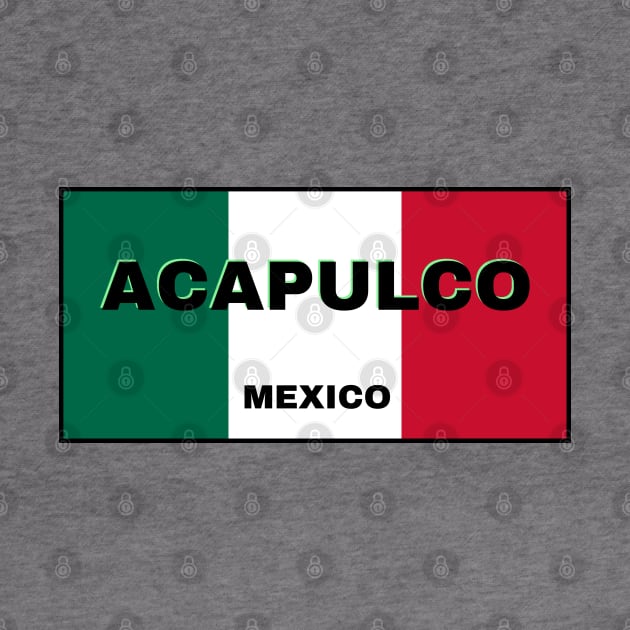 Acapulco City in Mexican Flag Colors by aybe7elf